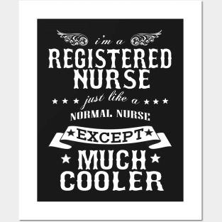 I’M A Registered Nurse Just Like A Normal Nurse Except Much Cooler Posters and Art